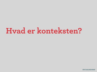 Hvad er konteksten?
 