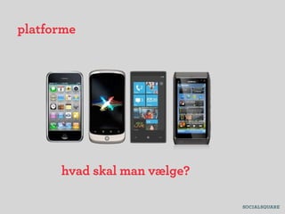 platforme




      hvad skal man vælge?
 