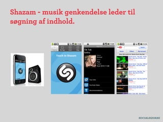 Shazam - musik genkendelse leder til
søgning af indhold.
 