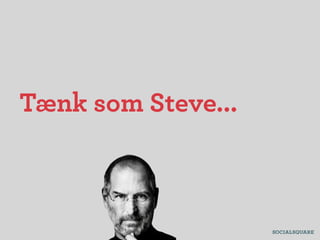 Tænk som Steve...
 
