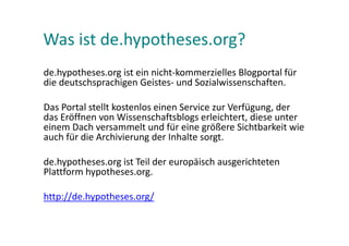 de.hypotheses.org
                                              it.hypotheses.org
Deutschsprachiges Portal
               ...