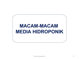 MACAM-MACAM
MEDIA HIDROPONIK
17Print By Aidatul Fitri
 