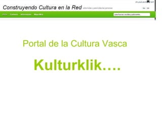 Kulturklik…. Portal de la Cultura Vasca 