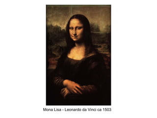 Mona Lisa - Leonardo da Vinci ca 1503 