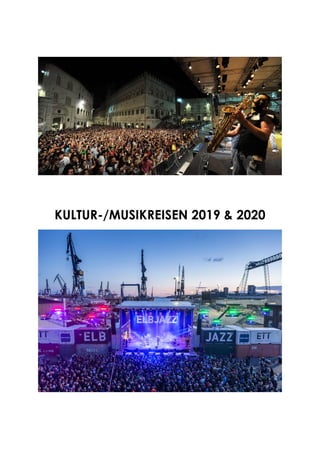 KULTUR-/MUSIKREISEN 2019 & 2020
 