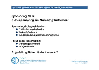 Sponsoring 2003: Kultursponsoring als Marketing-Instrument



Sponsoring 2003:
Kultursponsoring als Marketing-Instrument

...