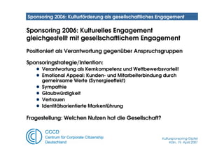 Sponsoring 2006: Kulturförderung als gesellschaftliches Engagement

Sponsoring 2006: Kulturelles Engagement
gleichgestellt...
