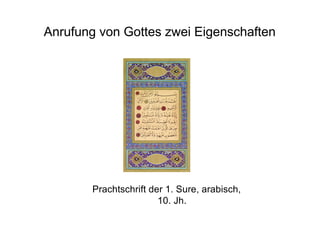 Anrufung von Gottes zwei Eigenschaften
Prachtschrift der 1. Sure, arabisch,
10. Jh.
 