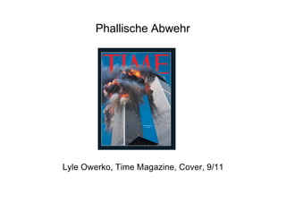 Phallische Abwehr
Lyle Owerko, Time Magazine, Cover, 9/11
 