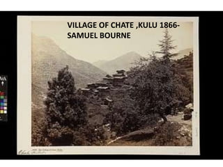VILLAGE OF CHATE ,KULU 1866-
SAMUEL BOURNE
 