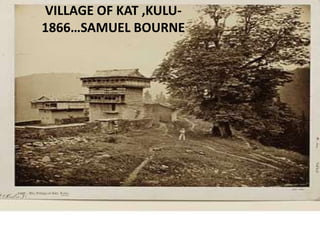 VILLAGE OF KAT ,KULU-
1866…SAMUEL BOURNE
 