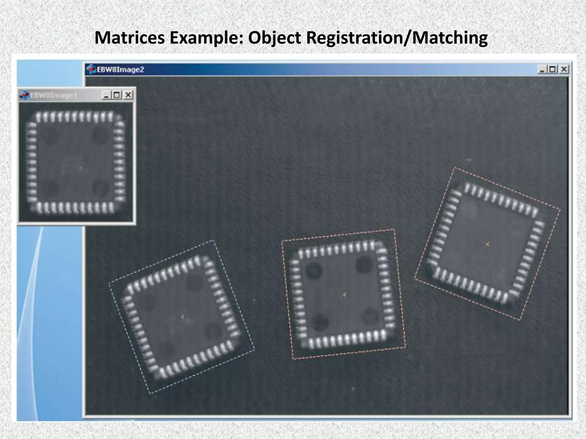 Matrices Example: Object Registration/Matching

 