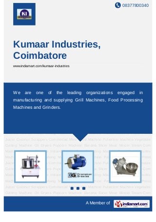 08377800340




    Kumaar Industries,
    Coimbatore
    www.indiamart.com/kumaar-industries




Grinder   Motor   Mixing   Machine   Chicken   Machine   Potato   Machine   Hand Press
Juicer Coconut Scrappers of the leading organizations engaged Vegetable
     We are one Commercial Mixie Lassi Machine Pulverizer Machine in
Cutting Machine Oil Dryers Popcorn Machine Banana Slicer Meat Mincer Steam Corn
    manufacturing and supplying Grill Machines, Food Processing
Machine Tandoor Machine Instant Grinder Cake Kneading Machine Deep Fryer Murukku
    Machines and Grinders.
Machine Grinder Motor Mixing Machine Chicken Machine Potato Machine Hand Press
Juicer Coconut Scrappers Commercial Mixie Lassi Machine Pulverizer Machine Vegetable
Cutting Machine Oil Dryers Popcorn Machine Banana Slicer Meat Mincer Steam Corn
Machine Tandoor Machine Instant Grinder Cake Kneading Machine Deep Fryer Murukku
Machine Grinder Motor Mixing Machine Chicken Machine Potato Machine Hand Press
Juicer Coconut Scrappers Commercial Mixie Lassi Machine Pulverizer Machine Vegetable
Cutting Machine Oil Dryers Popcorn Machine Banana Slicer Meat Mincer Steam Corn
Machine Tandoor Machine Instant Grinder Cake Kneading Machine Deep Fryer Murukku
Machine Grinder Motor Mixing Machine Chicken Machine Potato Machine Hand Press
Juicer Coconut Scrappers Commercial Mixie Lassi Machine Pulverizer Machine Vegetable
Cutting Machine Oil Dryers Popcorn Machine Banana Slicer Meat Mincer Steam Corn
Machine Tandoor Machine Instant Grinder Cake Kneading Machine Deep Fryer Murukku
Machine Grinder Motor Mixing Machine Chicken Machine Potato Machine Hand Press
Juicer Coconut Scrappers Commercial Mixie Lassi Machine Pulverizer Machine Vegetable
Cutting Machine Oil Dryers Popcorn Machine Banana Slicer Meat Mincer Steam Corn

                                                 A Member of
 