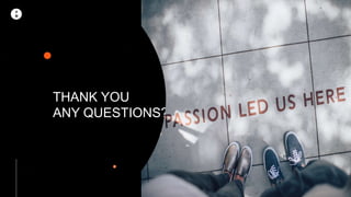 P
M
THANK YOU
ANY QUESTIONS?
 