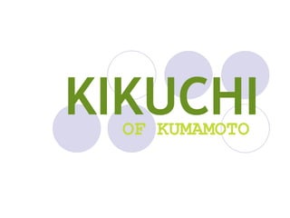 KIKUCHI OF KUMAMOTO 
