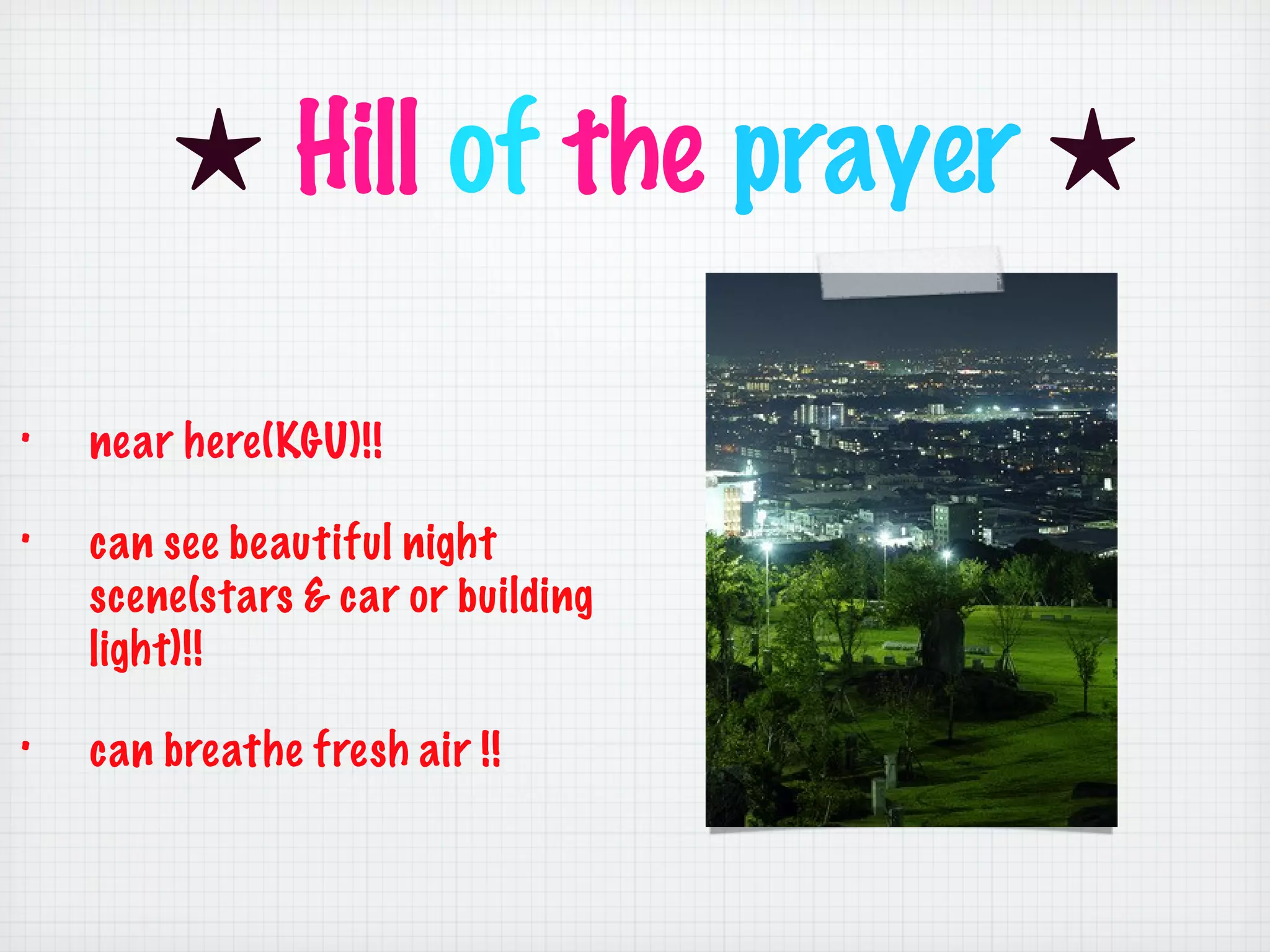 near here(KGU)!! can see beautiful night scene(stars & car or building light)!! can breathe fresh air !! ★ Hill of the prayer ★