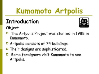 Kumamoto Artpolis ,[object Object],[object Object],[object Object],[object Object],[object Object],[object Object]