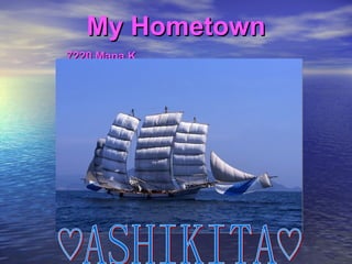 My Hometown 7220 Mana K   ♡ASHIKITA♡ 