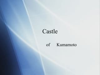 Castle of  Kumamoto 
