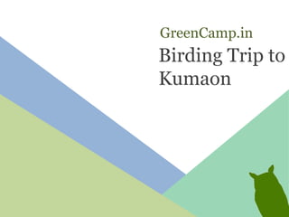 Birding Trip to Kumaon GreenCamp.in 