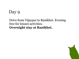 Day 9 Drive from Vijaypur to Ranikhet. Evening free for leisure activities.  Overnight stay at Ranikhet. 
