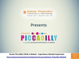 Kumar Piccadilly 2 BHK in Wakad – Superlative Lifestyle Experience
http://www.kumarworld.com/apartments-pune/Kumar-Piccadilly-Wakad/

 