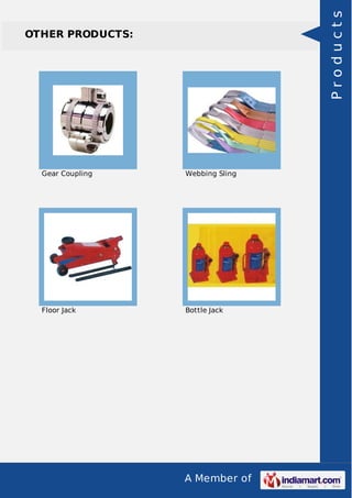 A Member of
OTHER PRODUCTS:
Gear Coupling Webbing Sling
Floor Jack Bottle Jack
Products
 