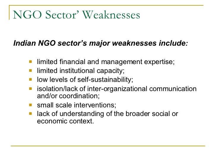strengths and weaknesses of ngos Swot analysis of hiv/aids actors national synthesis forum ngos and other partners zweaknesses zlack adequate funds zlimited monitoring of ngos. strengths and weaknesses of ngos Swot analysis of hiv/aids actors national synthesis forum ngos and other partners zweaknesses zlack adequate funds zlimited monitoring of ngos.