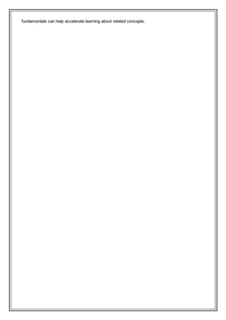 fundamentals can help accelerate learning about related concepts.
 