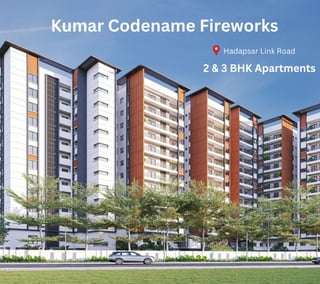 Kumar Codename Fireworks
Hadapsar Link Road
2 & 3 BHK Apartments
 
