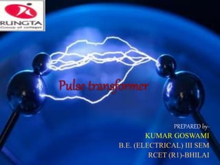 PREPARED by-
KUMAR GOSWAMI
B.E. (ELECTRICAL) III SEM
RCET (R1)-BHILAI
 