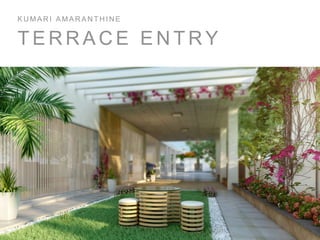T E R R A C E E N T R Y
K U M A R I A M A R A N T H I N E
 