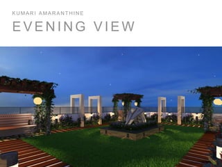 E V E N I N G V I E W
K U M A R I A M A R A N T H I N E
 