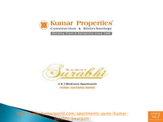 http://www.kumarworld.com/apartments-pune/Kumar-
                Surabhi-Swargate/
 