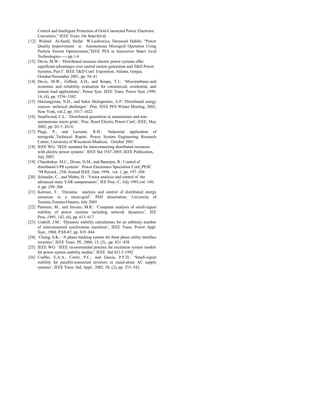 Control and Intelligent Protection of Grid-Connected Power Electronic 
Converters,‖ IEEE Trans. On SmartGrid. 
[12] Waleed Al-Saedi, Stefan W.Lachowicz, Daryoush Habibi, ―Power 
Quality Improvement in Autonomous Microgrid Operation Using 
Particle Swarm Optimization,‖IEEE PES in Innovative Smart Grid 
Technologies------pp.1-6 
[13] Davis, M.W.: ‗Distributed resource electric power systems offer 
significant advantages over central station generation and T&D Power 
Systems, Part I‘. IEEE T&D Conf. Exposition, Atlanta, Gorgia, 
October/November 2001, pp. 54–61 
[14] Davis, M.W., Gifford, A.H., and Krupa, T.J.: ‗Microturbines-and 
economic and reliability evaluation for commercial, residential, and 
remote load applications‘, Power Syst. IEEE Trans. Power Syst.,1999, 
14, (4), pp. 1556–1562 
[15] Hatziargyriou, N.D., and Sakis Meliopoulos, A.P.:‗Distributed energy 
sources: technical challenges‘. Proc. IEEE PES Winter Meeting, 2002, 
New York, vol.2, pp. 1017–1022 
[16] Smallwood, C.L.: ‗Distributed generation in autonomous and non-autonomous 
micro grids‘. Proc. Rural Electric Power Conf., IEEE, May 
2002, pp. D1/1–D1/6 
[17] Piagi, P., and Lasseter, R.H.: ‗Industrial application of 
mirogrids‘.Technical Report, Power System Engineering Research 
Center, University of Wisconsin-Madison, October 2001 
[18] IEEE WG: ‗IEEE standard for interconnecting distributed resources 
with electric power systems‘. IEEE Std 1547-2003, IEEE Publication, 
July 2003 
[19] Chandorkar, M.C., Divan, D.M., and Banerjee, B.: Control of 
distributed UPS systems‘. Power Electronics Specialists Conf.,PESC 
‘94 Record., 25th Annual IEEE, June 1994, vol. 1, pp. 197–204 
[20] Schauder, C., and Mehta, H.: ‗Vector analysis and control of the 
advanced static VAR compensators‘. IEE Proc.-C, July 1993,vol. 140, 
4, pp. 299–306 
[21] Katiraei, F.: ‗Dynamic analysis and control of distributed energy 
resources in a micro-grid‘. PhD dissertation, University of 
Toronto,Toronto-Ontario, July 2005 
[22] Parniani, M., and Iravani, M.R.: ‗Computer analysis of small-signal 
stability of power systems including network dynamics‘, IEE 
Proc.,1995, 142, (6), pp. 613–617 
[23] Undrill, J.M.: ‗Dynamic stability calculations for an arbitrary number 
of interconnected synchronous machines‘, IEEE Trans. Power Appl. 
Syst., 1968, PAS-87, pp. 835–844 
[24] Chung, S.K.: ‗A phase tracking system for three phase utility interface 
inverters‘, IEEE Trans. PE, 2000, 15, (3), pp. 431–438 
[25] IEEE WG: ‗IEEE recommended practice for excitation system models 
for power system stability studies‘. IEEE Std 421.5-1992 
[26] Coelho, E.A.A., Cortiz, P.C., and Garcia, P.F.D.: ‗Small-signal 
stability for parallel-connected inverters in stand-alone AC supply 
systems‘, IEEE Trans. Ind. Appl., 2002, 38, (2), pp. 533–542. 
