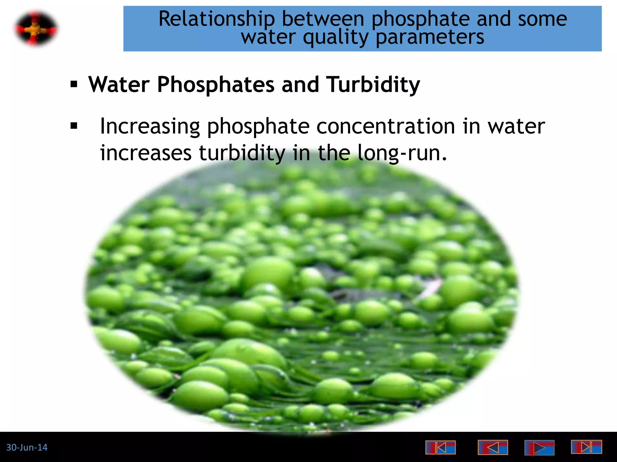 30-Jun-14
Relationship between phosphate and some
water quality parameters
 Water Phosphates and Turbidity
 Increasing phosphate concentration in water
increases turbidity in the long-run.
 