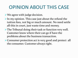 The judicial commissioner  quashed the tribunal’s award on the ground that it had not given written reasons for its award in accordance with s 114 of Consumer Protection Act 1999.