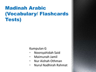 Madinah Arabic (Vocabulary/ Flashcards Tests) Kumpulan G  ,[object Object]