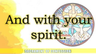 And with your
spirit.
 