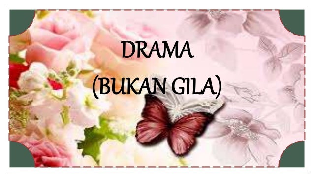 Drama Bukan Gila Drama Bukan Gila