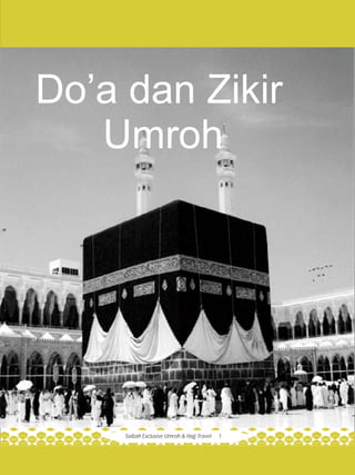 Saibah Exclusive Umroh & Hajj Travel 1
Do’a dan Zikir
Umroh
 