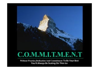 Without Practice,Dedication And Commitment To Be Your Best
You’ll Always Be Scating On Thin Ice
 