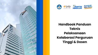 Handbook Panduan
Teknis
Pelaksanaan
Kolaborasi Perguruan
Tinggi & Dosen
 