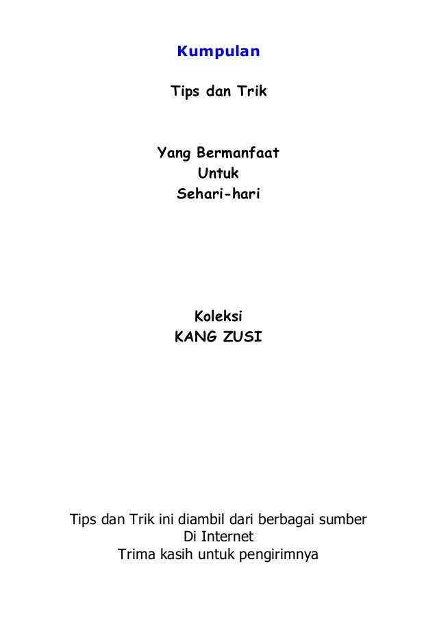 Kumpulan tips dan trik yang bermanfaat untuk sehari hari Kumpulan tips dan trik yang bermanfaat untuk sehari hari