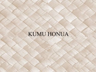 KUMU HONUA
 