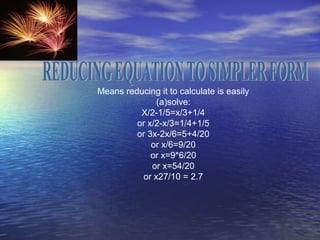 Means reducing it to calculate is easily
(a)solve:
X/2-1/5=x/3+1/4
or x/2-x/3=1/4+1/5
or 3x-2x/6=5+4/20
or x/6=9/20
or x=9*6/20
or x=54/20
or x27/10 = 2.7
 