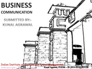 Tuesday, April 14, 2015
Indian Institute of Tourism and Travel Management
BUSINESS
COMMUNICATION
 