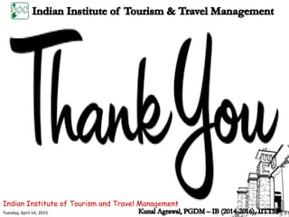 Indian Institute of Tourism and Travel Management
Tuesday, April 14, 2015
 