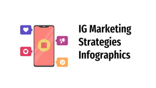 IG Marketing
Strategies
Infographics
 