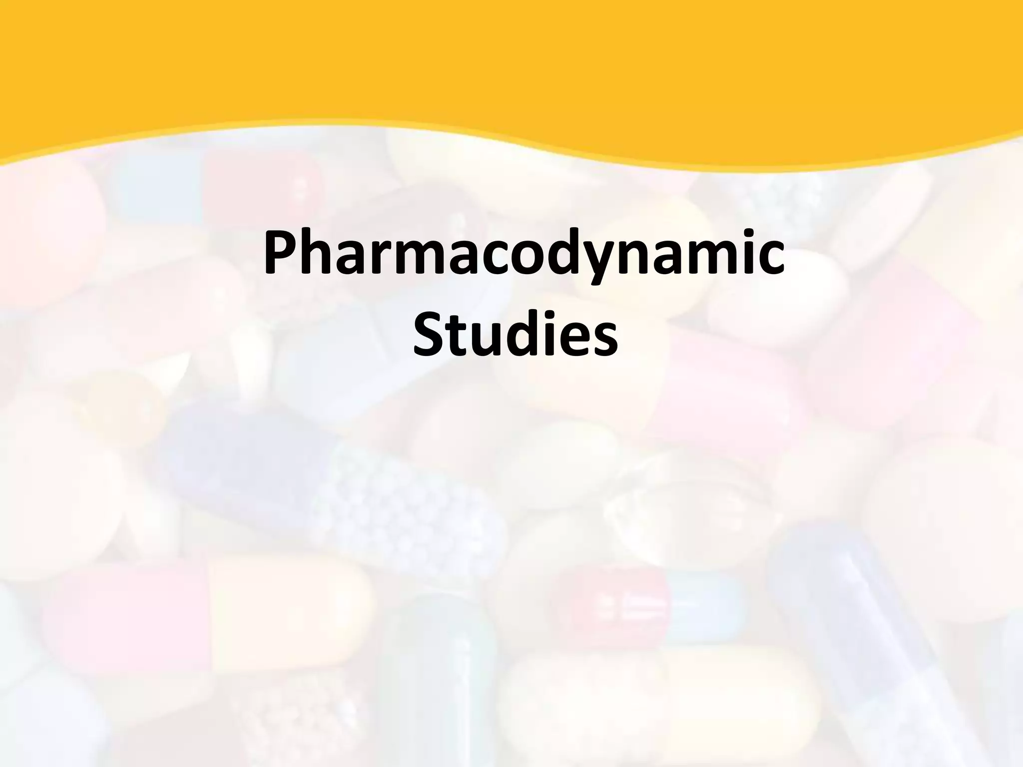 Pharmacodynamic
Studies
 